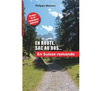 En route, sac a dos... tome 3 en suisse romande Un choix de 113 randonnées pédestres - Philippe metzker - Slatkine - broché - Guide