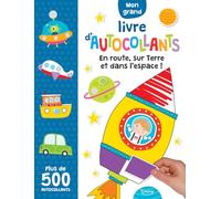 EN ROUTE, SUR TERRE ET DANS L'ESPACE ! ( COLL. MON GRAND LIVRE D'AUTOCOLLANTS): PLUS DE 500 AUTOCOLLANTS