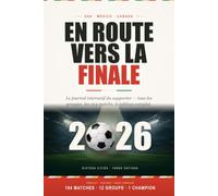 En route vers la Finale: Journal du Supporter Football 2026 : les 12 groupes, les 104 matchs et le tableau complet - États-Unis Mexique Canada