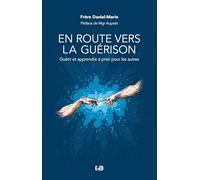 En route vers la guérison: Guérir et apprendre à prier pour les autres