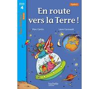 En route vers la Terre ! Niveau 4 - Tous lecteurs ! Roman - Livre élève Edition 2013 - Marc Cantin - Hachette Education - broché - Scolaire / Universitaire