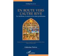 En route vers l'autre rive: La vieillesse, la mort et les états posthumes