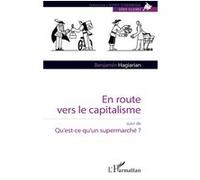 Benjamin Hagiarian – En route vers le capitalisme : suivi de Qu’est-ce qu’un supermarché ? – Broché