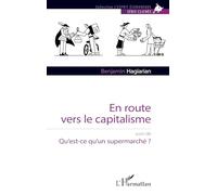 Benjamin Hagiarian – En route vers le capitalisme : suivi de Qu’est-ce qu’un supermarché ? – Broché