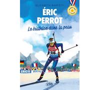 En route vers le podium - Éric Perrot : Le biathlon dans la peau - Elizabeth Barféty - Michel Lafon - broché - Roman junior