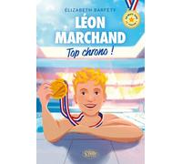 En route vers le podium ! - Léon Marchand : Top chrono ! - Elizabeth Barféty - Michel Lafon - broché - Roman junior