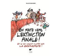 En route vers l'extinction finale ! Et si on misait plutôt sur la biodiversité ? - Gilles Macagno - Delachaux et niestlé - broché - Guide