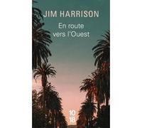 En route vers l'ouest Jim Harrison (Auteur), Brice Matthieussent (Traduction)