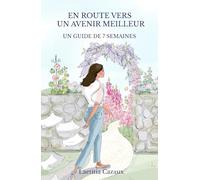 En Route Vers un Avenir Meilleur: Un Guide de 7 Semaines