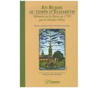 En Russie Au Temps D'elisabeth - Mémoire Sur La Russie En 1759 Par Le Chevalier D'eon