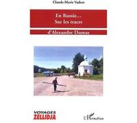 En Russie... sur les traces d'Alexandre Dumas - Claude-Marie Vadrot - L'harmattan - broché - Etude