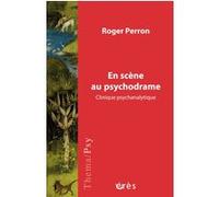 En scène au psychodrame Roger Perron (Auteur)