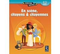 En scène, citoyens & citoyennes: 8-12 ans - Enseignement moral et civique (EMC)