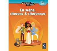 En scène, citoyens & citoyennes: 8-12 ans - Enseignement moral et civique (EMC)