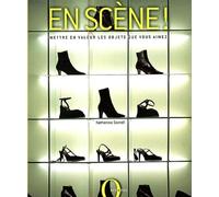 En scène ! : Comment mettre en valeur les objets que vous aimez
