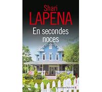 En secondes noces : thriller psychologique par Shari Lapena, l'auteure du Couple d'à côté