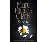 En secret Mary Higgins Clark (Auteur), Anne Damour (Traduction)