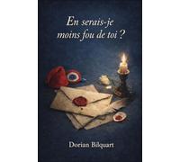 En serais-je moins fou de toi ?