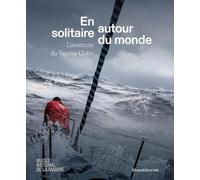 EN SOLITAIRE, AUTOUR DU MONDE : L´AVENTURE DU VENDÉE GLOBE (CATALOGUE)