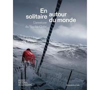 En solitaire autour du monde L’aventure du Vendée Globe - Olivier Le Carrer - Silvana Editoriale - broché - Catalogue d'exposition