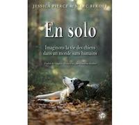 En solo: Imaginer la vie des chiens dans un monde sans humains