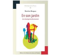 En Son Jardin - Une Ethnologie Du Fleurissement