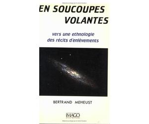 En soucoupes volantes : vers une ethnologie des récits d'enlèvements
