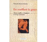 En soufflant la grace. ames, souffles et humeurs... Ames, souffles et humeurs en Grèce Ancienne - Edoarda Barra-Salzedo - Millon Jerome Eds - broché - Essai