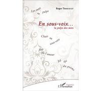 Roger Thirault – En sous-voix ... La pulpe des mots – Poésie – Broché