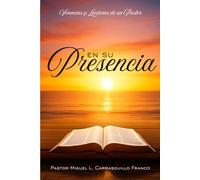 En Su presencia: Vivencias y lecciones de un pastor
