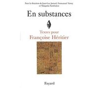 En substances Textes pour Françoise Héritier - J.L. Jamard - Fayard - broché - Livre