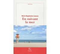 En suivant la mer Marie-Magdeleine Lessana (Auteur)