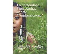 En t'attendant... Mon combat contre l'Endométriose