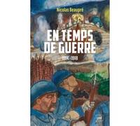 En temps de guerre (1914-1918) Nicolas Beaupré (Auteur)