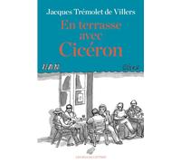 En terrasse avec Cicéron - Jacques Trémolet De Villers - Belles Lettres - broché - Essai