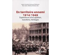 En territoire ennemi 1914-1949: Expériences d'occupations, transferts, héritages