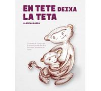 En Tete Deixa La Teta: Un monet de 2 anys a qui li encanta prendre llet de la seva mare, descobreix un secret.