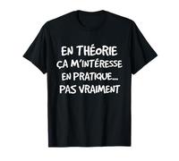 en Théorie Ça M'intéresse Humour Casual Cadeau Original T-Shirt
