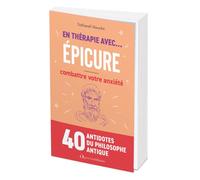En thérapie avec... Épicure combattre votre anxiété - Nathanaël Masselot - L'opportun Eds De - broché - Guide