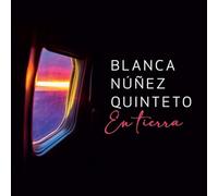 Bianca Núñez Quinteto / Blanca Núñez Quinteto – En Tierra – NAXOS