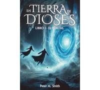 En Tierra de Dioses: Libro 1 - El Portal