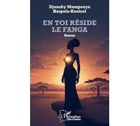 En toi réside le Fanga - Djonsky Mampouya Harpela-Kenisel - L'harmattan - broché - Roman