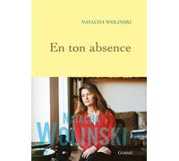 En ton absence - Natacha Wolinski - Grasset - broché - Roman