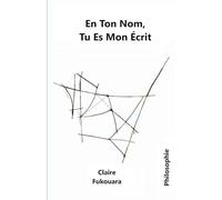 En ton nom, tu es mon écrit