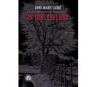 En tous ces lieux - Anne-Marie Labbé - Les Perseides - broché - Roman