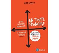 En Toute Franchise - Adoptez La Sincérité Bienveillante Et Devenez Un Super Chef