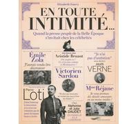 En toute intimité Quand la presse people s'invitait chez les célébrités de la Belle Epoque - Elizabeth Emery - Parigramme Eds - broché - Beau livre