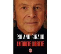 En toute liberté - Roland Giraud - J'ai Lu - broché - Biographie