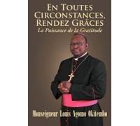 En Toutes Circonstances, Rendez-Graces. La Puissance De La Gratitude