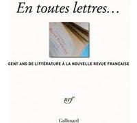 En toutes lettres.. Cent ans de littérature à la Nouvelle Revue Française - Collectif - Gallimard - relié - Beau livre